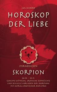 Horoskop der Liebe - Sternzeichen Skorpion di Lea Aubert edito da Books on Demand