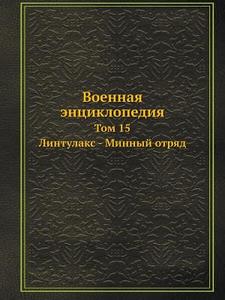 Voennaya Entsiklopediya Tom 15. Lintulaks - Minnyj Otryad di Kollektiv Avtorov edito da Book On Demand Ltd.