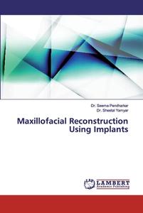 Maxillofacial Reconstruction Using Implants di Sheetal Yamyar edito da LAP Lambert Academic Publishing