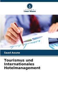 Tourismus und Internationales Hotelmanagement di Saad Aoune edito da Verlag Unser Wissen