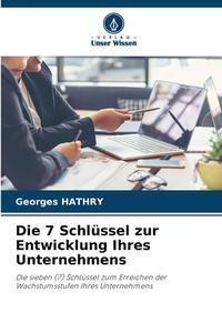 Die 7 Schlüssel zur Entwicklung Ihres Unternehmens di Georges Hathry edito da Verlag Unser Wissen