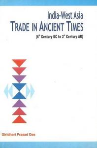 India-West Asia Trade in Ancient Times di Giridhari Prasad Das edito da New Century Publications
