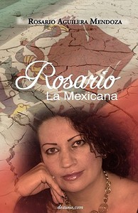 Rosario, La Mexicana di Rosario Aguilera Mendoza edito da deauno.com