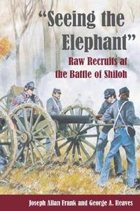 Seeing the Elephant di Joseph Allan Frank, George A. Reaves edito da University of Illinois Press