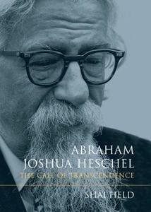 Abraham Joshua Heschel di Shai Held edito da Indiana University Press