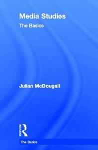 Media Studies: The Basics di Julian (Newman University College McDougall edito da Taylor & Francis Ltd