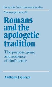 Romans and the Apologetic Tradition di Anthony J. Guerra edito da Cambridge University Press