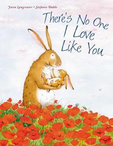 There's No One I Love Like You di Jutta Langrueter, Stefanie Dahle edito da North-South Books