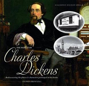 The World Of Charles Dickens di Stephen Browning edito da Halsgrove