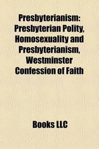Presbyterianism: Presbyterian Polity, Ho di Books Llc edito da Books LLC, Wiki Series