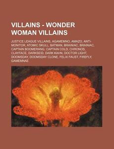 Villains - Wonder Woman Villains: Justic di Source Wikia edito da Books LLC, Wiki Series