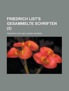 Friedrich List's Gesammelte Schriften (2) di Friedrich List edito da General Books Llc