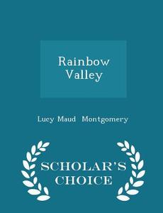Rainbow Valley - Scholar's Choice Edition di Lucy Maud Montgomery edito da Scholar's Choice