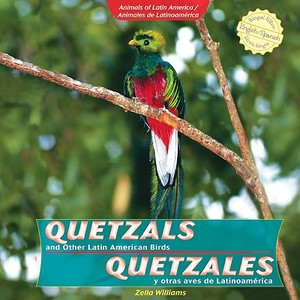 Quetzals and Other Latin American Birds / Quetzales y Otras Aves de Latinoam'rica di Zella Williams edito da PowerKids Press