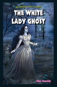 The White Lady Ghost di Tam Cassidy edito da PowerKids Press