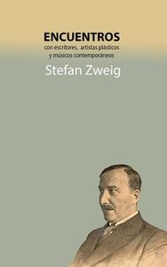 Encuentros: Con Escritores, Artistas Plasticos y Musicos Contemporaneos. di Stefan Zweig edito da Createspace