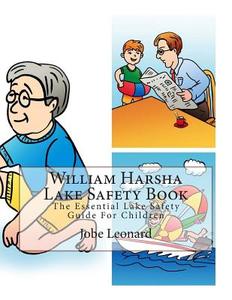 William Harsha Lake Safety Book: The Essential Lake Safety Guide for Children di Jobe Leonard edito da Createspace