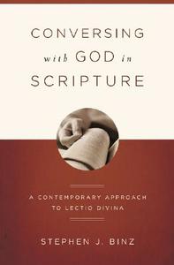 Conversing with God in Scripture: A Contemporary Approach to Lectio Divina di Stephen J. Binz edito da WORD AMONG US INC