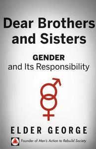 Dear Brothers and Sisters: Gender and Its Responsibility di Elder George edito da Avid Readers Publishing Group