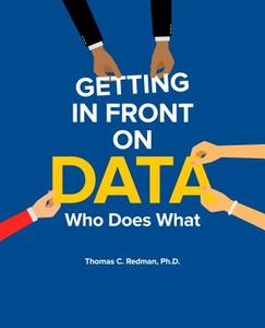Getting in Front on Data di Thomas C. Redman edito da Technics Publications LLC