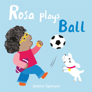 Rosa Plays Ball di Jessica Spanyol edito da Child's Play International Ltd