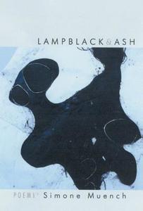 Lampblack & Ash: Poems di Simone Muench edito da SARABANDE BOOKS