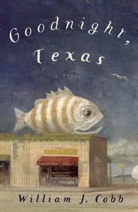 Goodnight, Texas di William Cobb edito da UNBRIDLED BOOKS