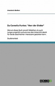 Unterrichtsgestaltung Mit Cornelia Funkes "herr Der Diebe" di Anastasia Barbov, Anonym edito da Grin Verlag Gmbh