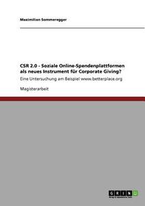 CSR 2.0 - Soziale Online-Spendenplattformen als neues Instrument für Corporate Giving? di Maximilian Sommeregger edito da GRIN Verlag