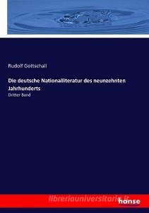 Die deutsche Nationalliteratur des neunzehnten Jahrhunderts di Rudolf Gottschall edito da hansebooks