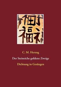 Der Steineiche goldene Zweige di C. M. Herzog edito da Books on Demand