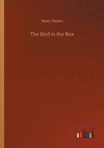 The Bird in the Box di Mary Mears edito da Outlook Verlag