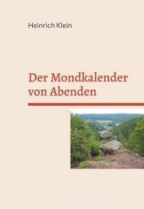 Der Mondkalender von Abenden di Heinrich Klein edito da Books on Demand