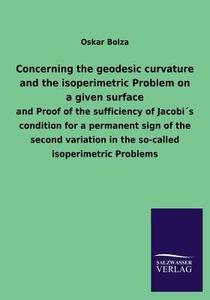 Concerning the geodesic curvature and the isoperimetric Problem on a given surface di Oskar Bolza edito da TP Verone Publishing