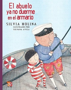 El Abuelo Ya No Duerme en el Armario di Silvia Molina edito da FONDO DE CULTURA ECONOMICA