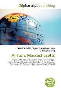 Allston, Massachusetts di #Miller,  Frederic P. Vandome,  Agnes F. Mcbrewster,  John edito da Vdm Publishing House