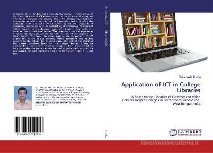 Application of ICT in College Libraries di Shibananda Mridha edito da LAP Lambert Academic Publishing