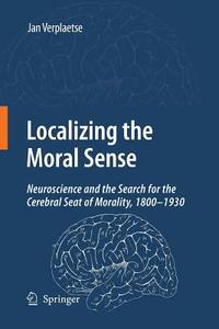 Localizing the Moral Sense di Jan Verplaetse edito da Springer Netherlands