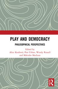 Play And Democracy di Alice Koubova, Petr Urban, Wendy Russell, Malcolm MacLean edito da Taylor & Francis Ltd