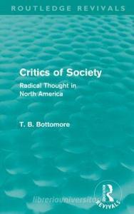 Critics of Society di Tom B. Bottomore edito da Taylor & Francis Ltd