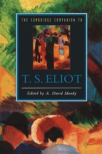 The Cambridge Companion to T. S. Eliot di Anthony David Moody edito da Cambridge University Press