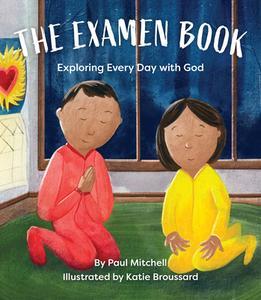 The Examen Book: Exploring Every Day with God di Paul Mitchell edito da LOYOLA PR