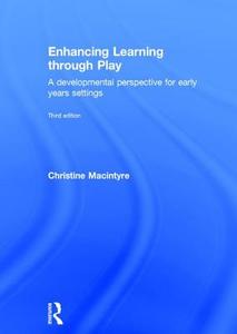 Enhancing Learning Through Play di Christine Macintyre edito da Taylor & Francis Ltd