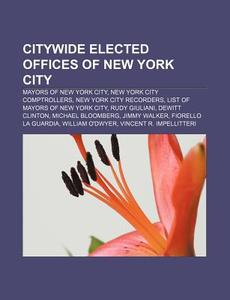 Mayors Of New York City, New York City Comptrollers, New York City Recorders, Rudy Giuliani di Source Wikipedia edito da General Books Llc