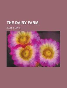The Dairy Farm di James J. Long edito da Rarebooksclub.com