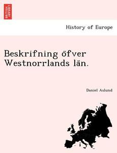 Beskrifning O Fver Westnorrlands La N. di Daniel Aslund edito da British Library, Historical Print Editions