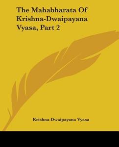 The Mahabharata Of Krishna-dwaipayana Vyasa, Part 2 di Krishna-Dwaipayana Vyasa edito da Kessinger Publishing Co