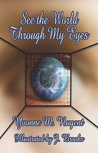 See The World Through My Eyes di Yvonne Nugent, M. edito da Publishamerica