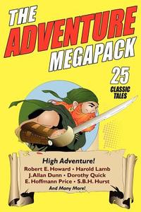 The Adventure Megapack di Robert E. Howard, Harold Lamb, Dorothy Quick edito da Wildside Press