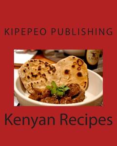 Kenyan Recipes di Kipepeo Publishing edito da Createspace